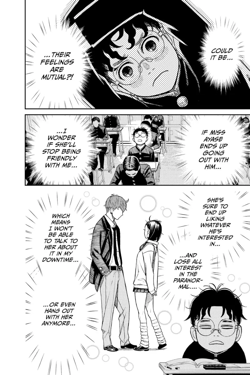 Okarun thinks Momo might be interested and in love with Jiji, and she might lose interest in him and his paranormal stuff.