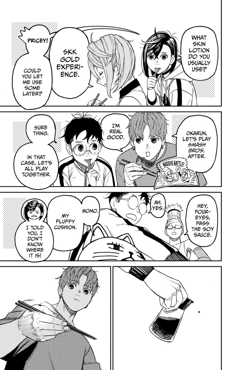 Momo asks Aira about her lotion. Jiji invites Okarun to play Smash Bros. Grandma asks Okarun to pass the soy sauce.